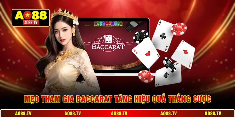 Mẹo tham gia Baccarat tăng hiệu quả thắng cược