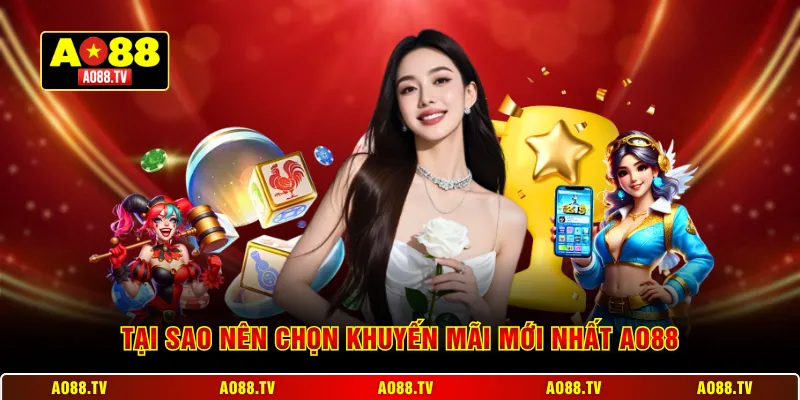 Tại sao nên chọn khuyến mãi mới nhất AO88