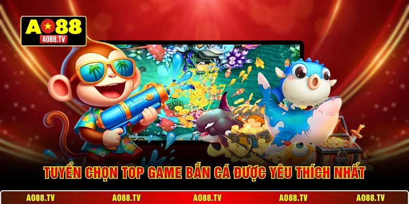 Tuyển chọn top game bắn cá được yêu thích nhất 